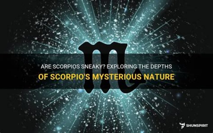 Are Scorpios sneaky?