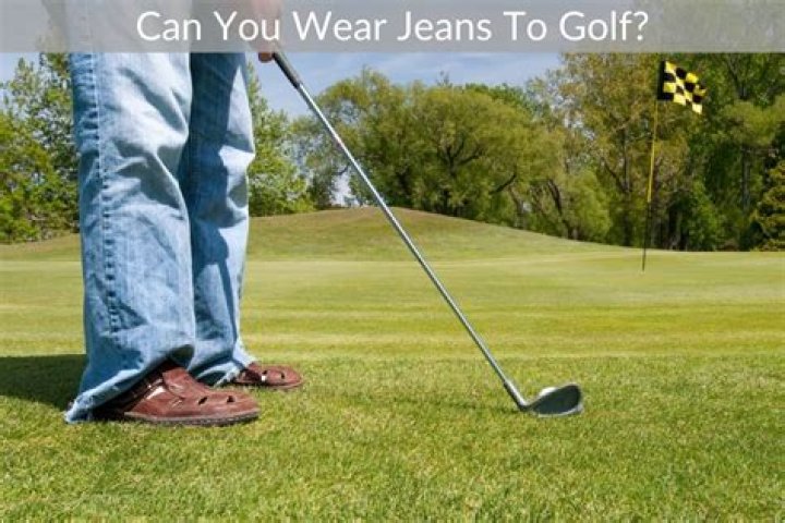 Can you wear blue jeans to golf?