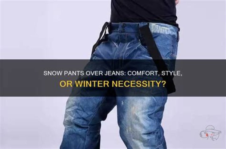 Do you wear snow pants over jeans?
