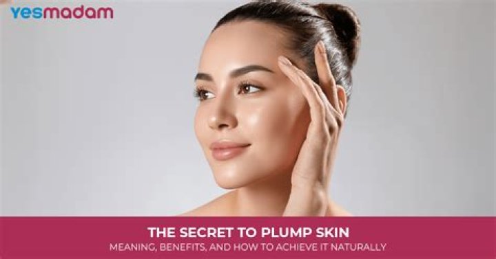 How can I get plump skin?