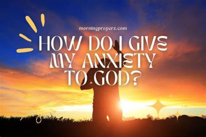 How do I give my anxiety to God?