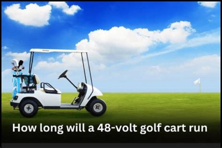 How long will a 48 volt golf cart run?