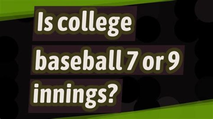 Is college baseball 7 or 9 innings?