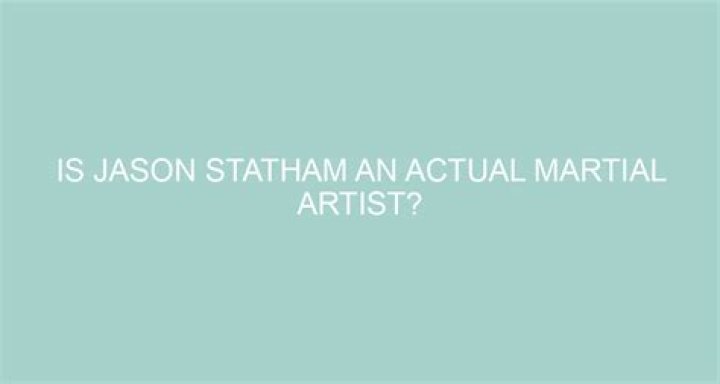 Is Jason Statham an actual martial artist?