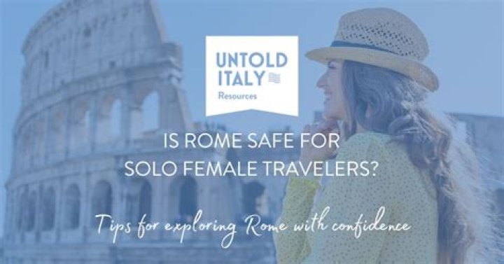 Is Rome safe for a solo female traveler?