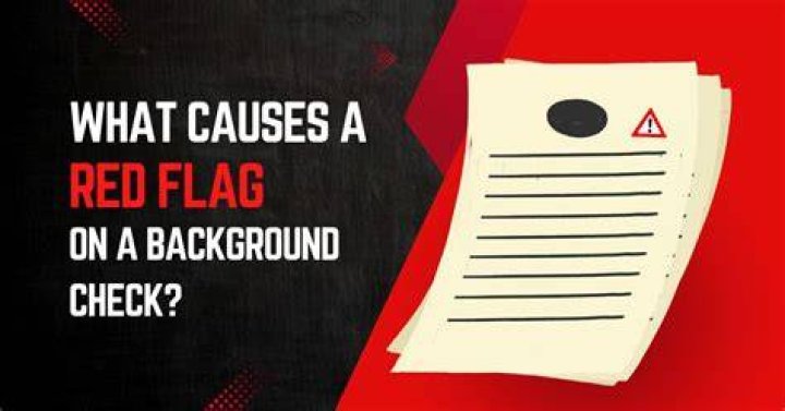 What causes a red flag on a background check?