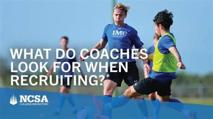 What do college coaches look for when recruiting?