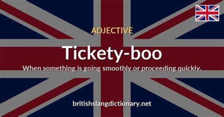 What does the British term tickety boo mean?