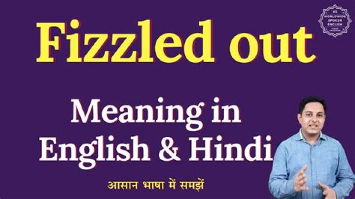 What is the meaning of fizzled out?