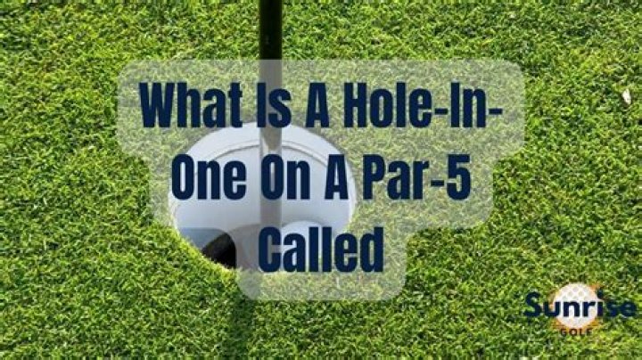 Whats a hole-in-one on a par 5 called?