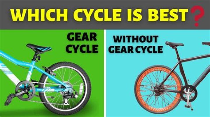 Which cycle is better gear or gearless?