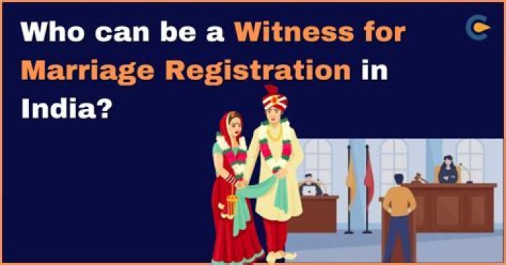 Who can be witness for marriage registration in India?