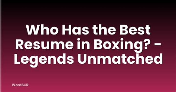 Who has the best resume in boxing?