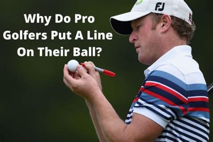 Why do pro golfers put a line on their ball?